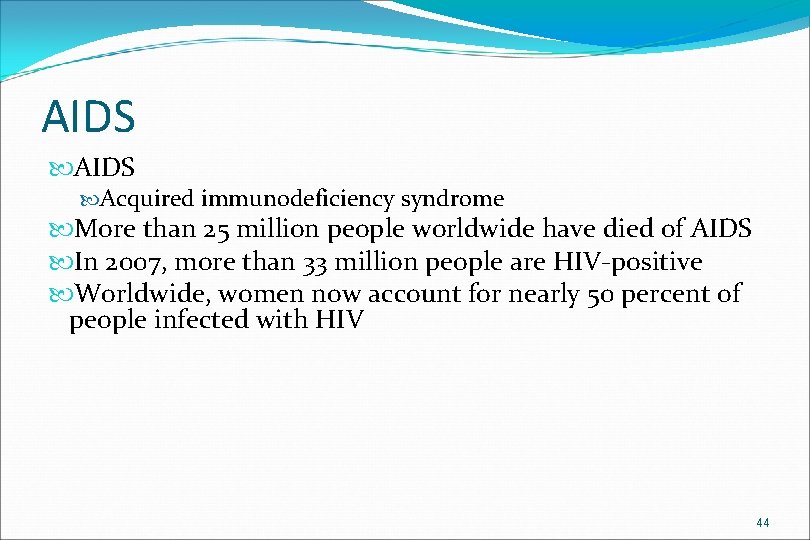 AIDS Acquired immunodeficiency syndrome More than 25 million people worldwide have died of AIDS