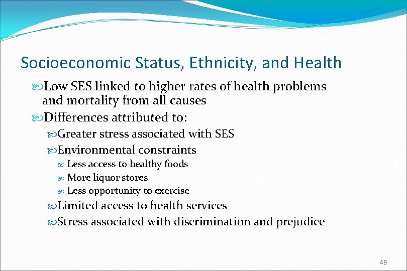 Socioeconomic Status, Ethnicity, and Health Low SES linked to higher rates of health problems