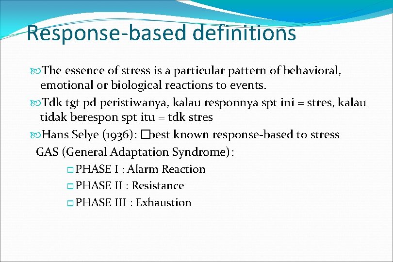 Response-based definitions The essence of stress is a particular pattern of behavioral, emotional or