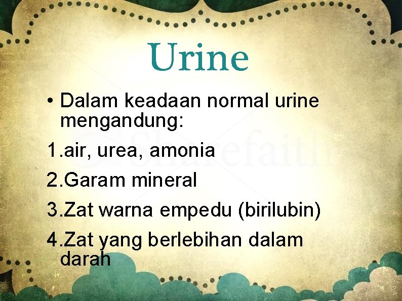 Urine • Dalam keadaan normal urine mengandung: 1. air, urea, amonia 2. Garam mineral