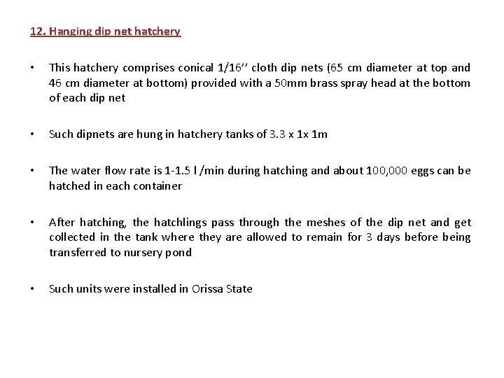 12. Hanging dip net hatchery • This hatchery comprises conical 1/16’’ cloth dip nets