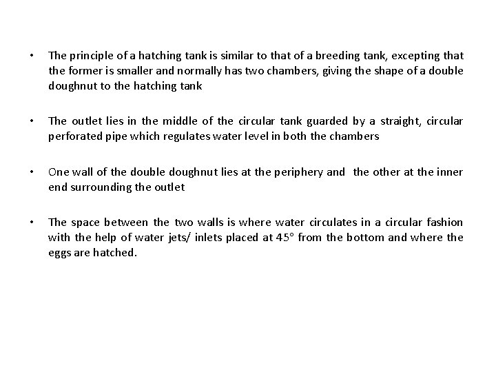  • The principle of a hatching tank is similar to that of a