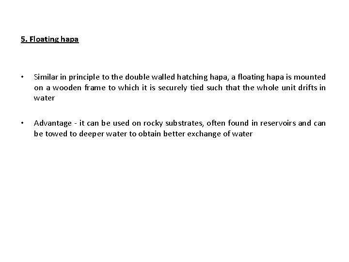 5. Floating hapa • Similar in principle to the double walled hatching hapa, a