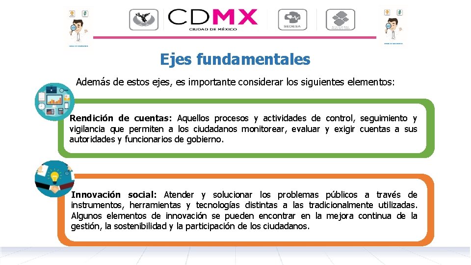 Ejes fundamentales Además de estos ejes, es importante considerar los siguientes elementos: Rendición de