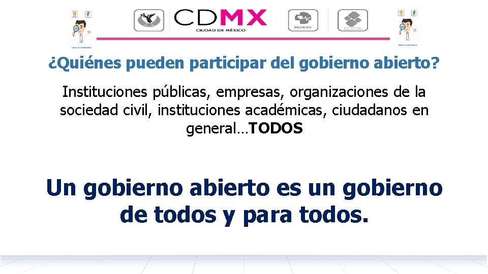 ¿Quiénes pueden participar del gobierno abierto? Instituciones públicas, empresas, organizaciones de la sociedad civil,