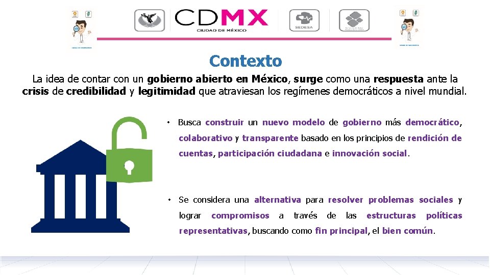 Contexto La idea de contar con un gobierno abierto en México, surge como una