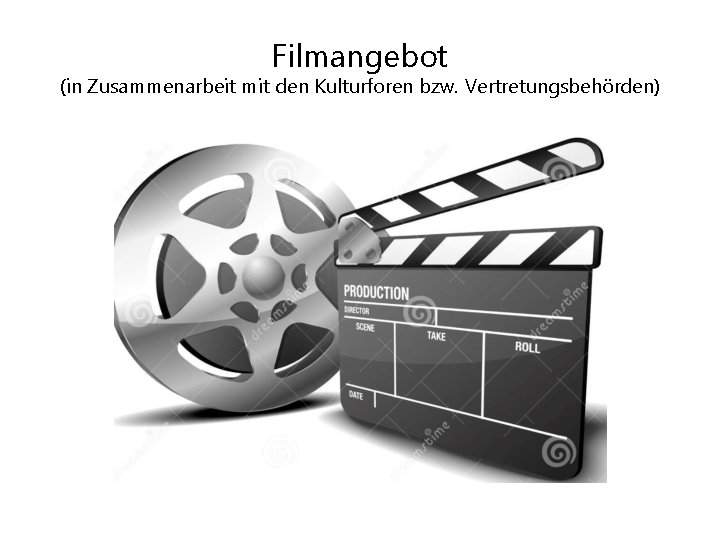 Filmangebot (in Zusammenarbeit mit den Kulturforen bzw. Vertretungsbehörden) 