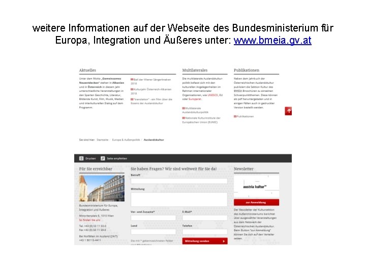 weitere Informationen auf der Webseite des Bundesministerium für Europa, Integration und Äußeres unter: www.