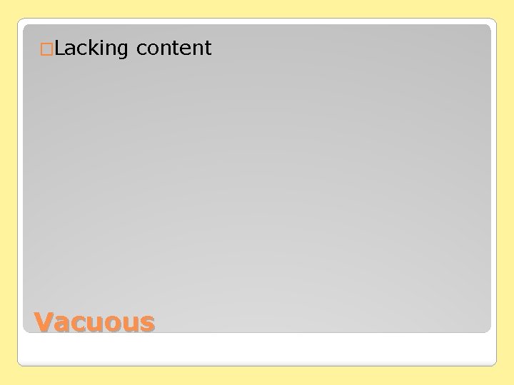 �Lacking content Vacuous 