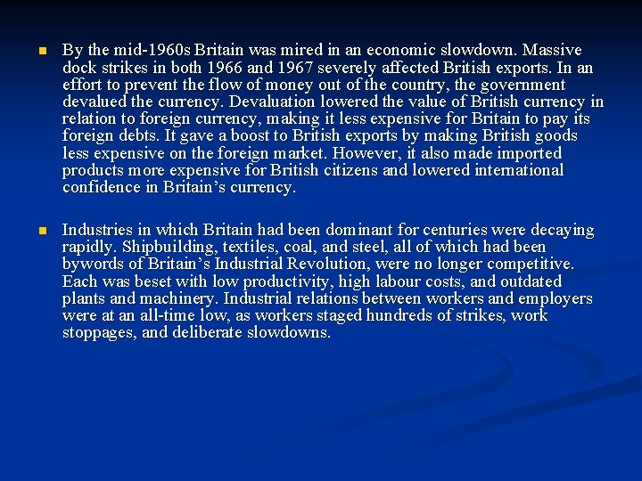 n By the mid-1960 s Britain was mired in an economic slowdown. Massive dock