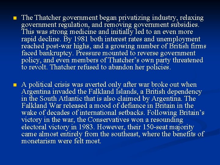 n The Thatcher government began privatizing industry, relaxing government regulation, and removing government subsidies.