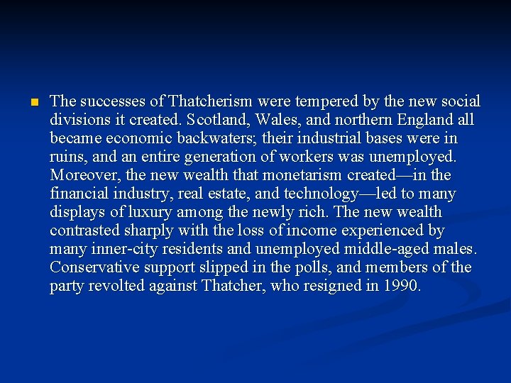 n The successes of Thatcherism were tempered by the new social divisions it created.