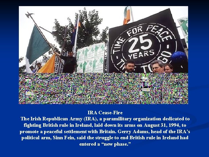 IRA Cease-Fire The Irish Republican Army (IRA), a paramilitary organization dedicated to fighting British