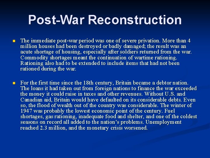 Post-War Reconstruction n The immediate post-war period was one of severe privation. More than