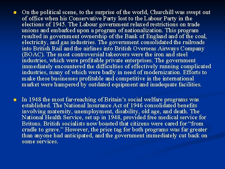 n On the political scene, to the surprise of the world, Churchill was swept