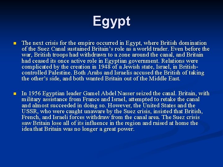 Egypt n The next crisis for the empire occurred in Egypt, where British domination