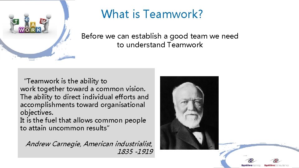 What is Teamwork? Before we can establish a good team we need to understand