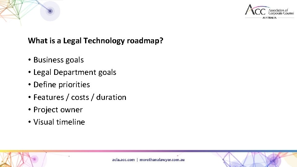 What is a Legal Technology roadmap? • Business goals • Legal Department goals •