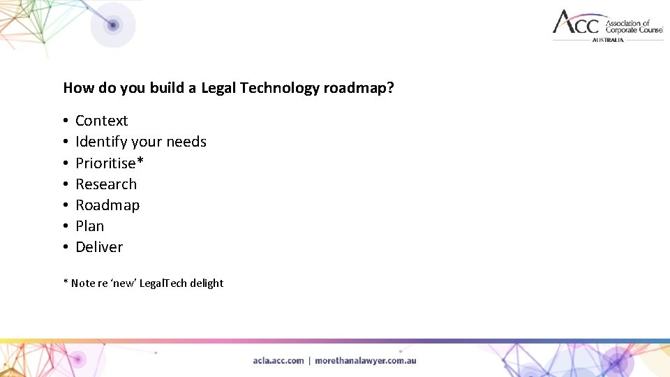 How do you build a Legal Technology roadmap? • • Context Identify your needs