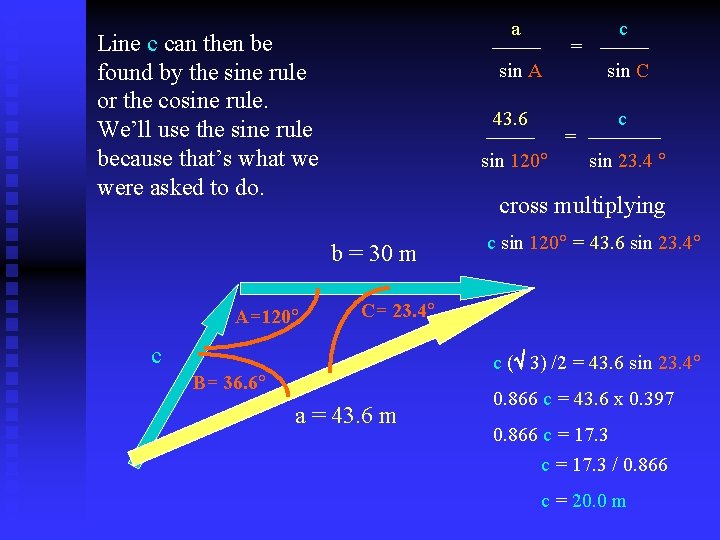a Line c can then be found by the sine rule or the cosine