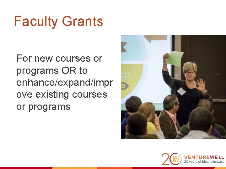 Faculty Grants For new courses or programs OR to enhance/expand/impr ove existing courses or