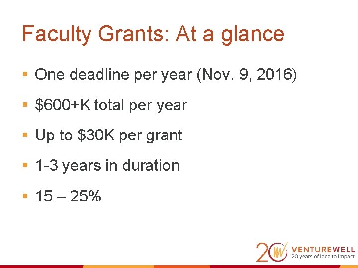 Faculty Grants: At a glance § One deadline per year (Nov. 9, 2016) §