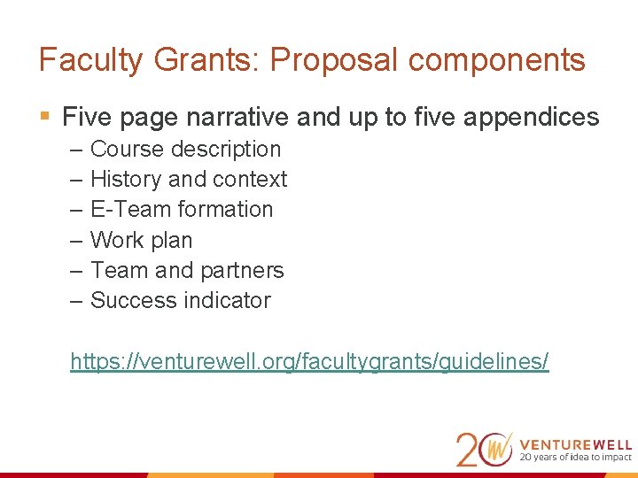 Faculty Grants: Proposal components § Five page narrative and up to five appendices –