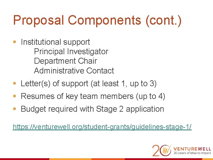 Proposal Components (cont. ) § Institutional support Principal Investigator Department Chair Administrative Contact §