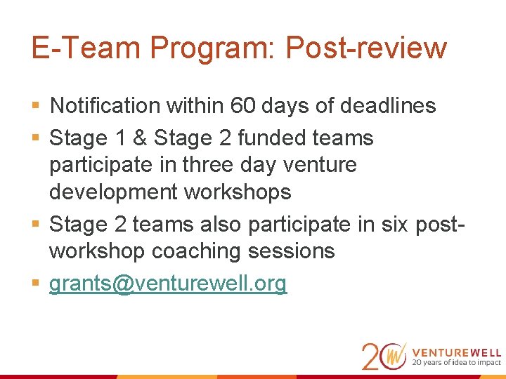 E-Team Program: Post-review § Notification within 60 days of deadlines § Stage 1 &