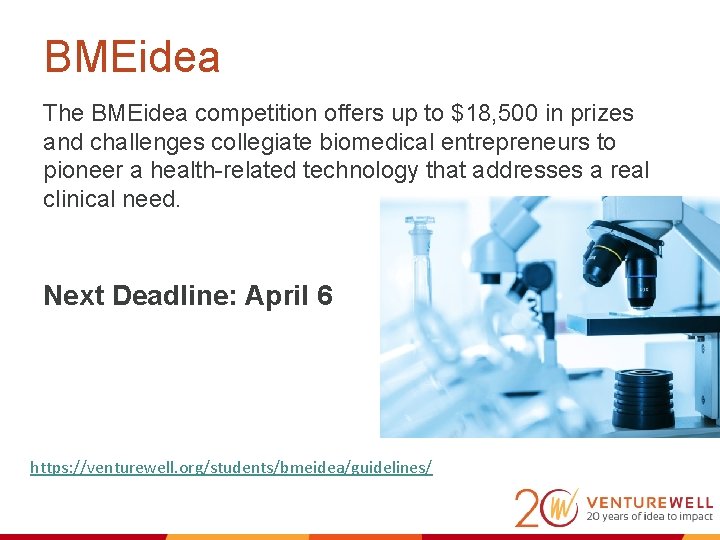 BMEidea The BMEidea competition offers up to $18, 500 in prizes and challenges collegiate