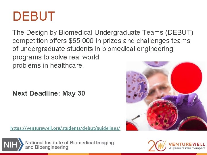 DEBUT The Design by Biomedical Undergraduate Teams (DEBUT) competition offers $65, 000 in prizes