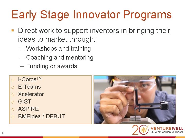 Early Stage Innovator Programs § Direct work to support inventors in bringing their ideas
