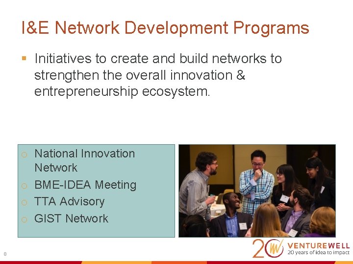 I&E Network Development Programs § Initiatives to create and build networks to strengthen the