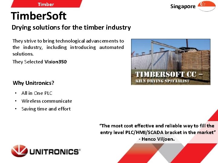 Timber Singapore Timber. Soft Drying solutions for the timber industry They strive to bring