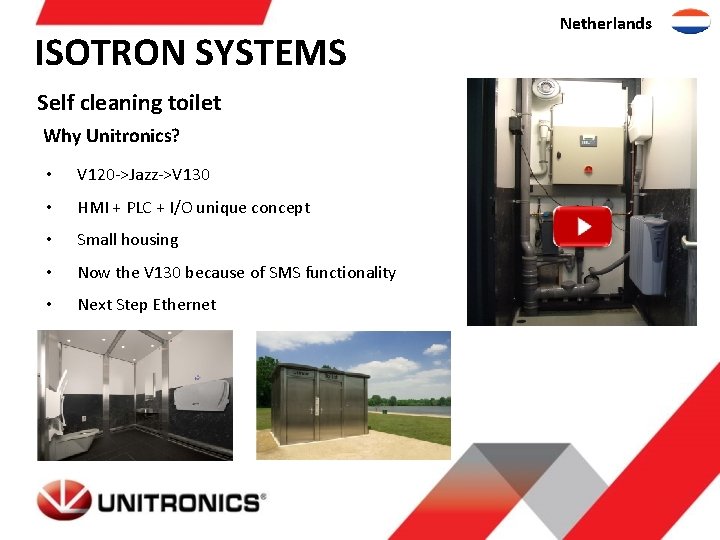 ISOTRON SYSTEMS Self cleaning toilet Why Unitronics? • V 120 ->Jazz->V 130 • HMI