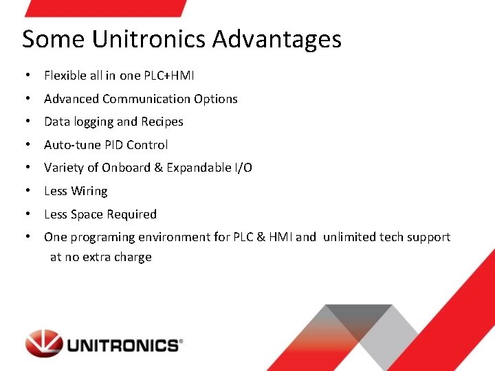 Some Unitronics Advantages • Flexible all in one PLC+HMI • Advanced Communication Options •