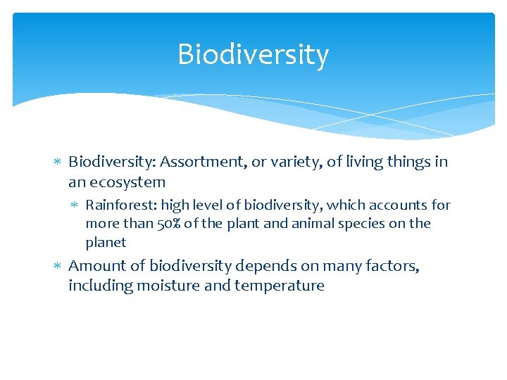 Biodiversity Biodiversity: Assortment, or variety, of living things in an ecosystem Rainforest: high level
