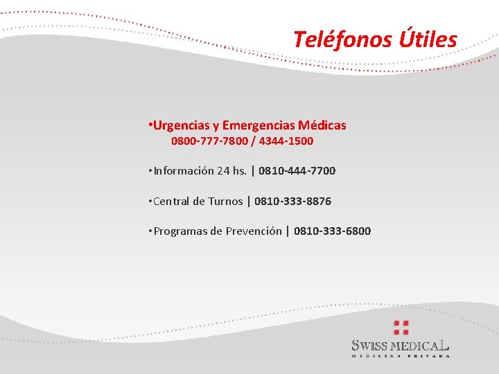 Teléfonos Útiles • Urgencias y Emergencias Médicas 0800 -777 -7800 / 4344 -1500 •
