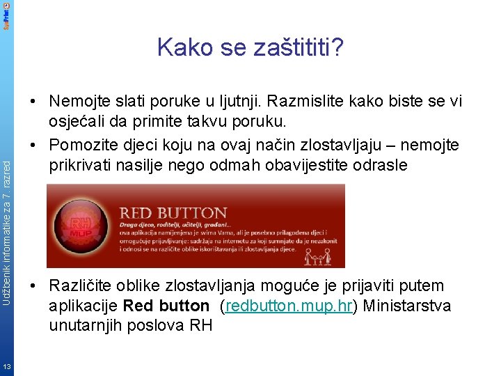 Udžbenik informatike za 7. razred Kako se zaštititi? 13 • Nemojte slati poruke u