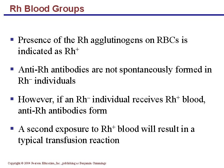 Rh Blood Groups § Presence of the Rh agglutinogens on RBCs is indicated as