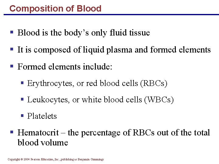 Composition of Blood § Blood is the body’s only fluid tissue § It is