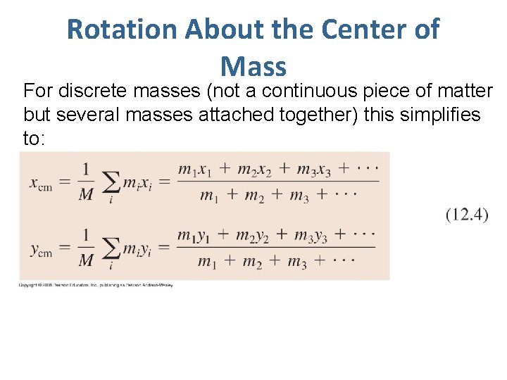 Rotation About the Center of Mass For discrete masses (not a continuous piece of