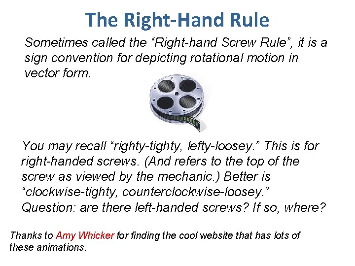 The Right-Hand Rule Sometimes called the “Right-hand Screw Rule”, it is a sign convention
