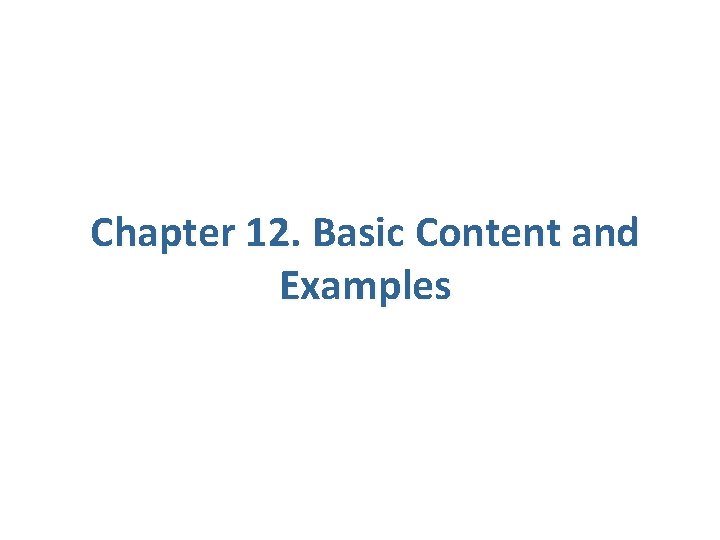 Chapter 12. Basic Content and Examples 