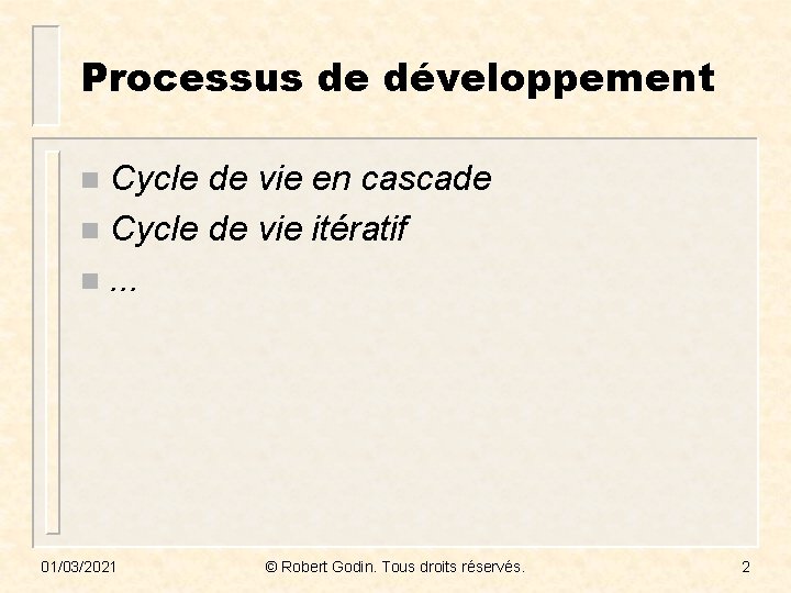 Processus de développement Cycle de vie en cascade n Cycle de vie itératif n.