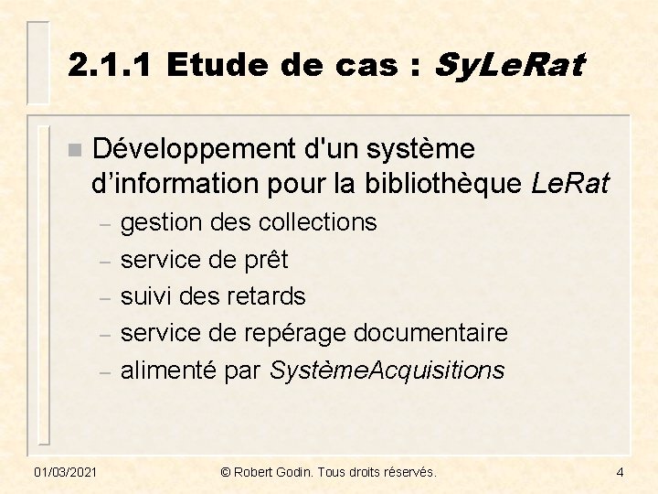 2. 1. 1 Etude de cas : Sy. Le. Rat n Développement d'un système