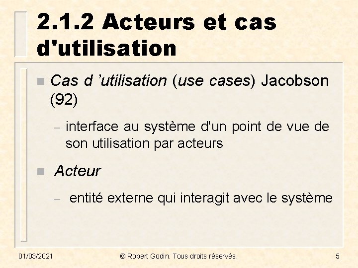 2. 1. 2 Acteurs et cas d'utilisation n Cas d ’utilisation (use cases) Jacobson