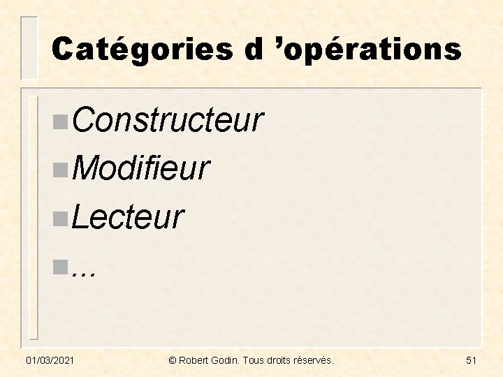 Catégories d ’opérations n. Constructeur n. Modifieur n. Lecteur n. . . 01/03/2021 ©