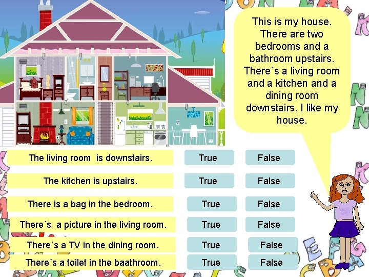 This is my house. There are two bedrooms and a bathroom upstairs. There´s a This is my house. There are two bedrooms and a bathroom upstairs. There´s a