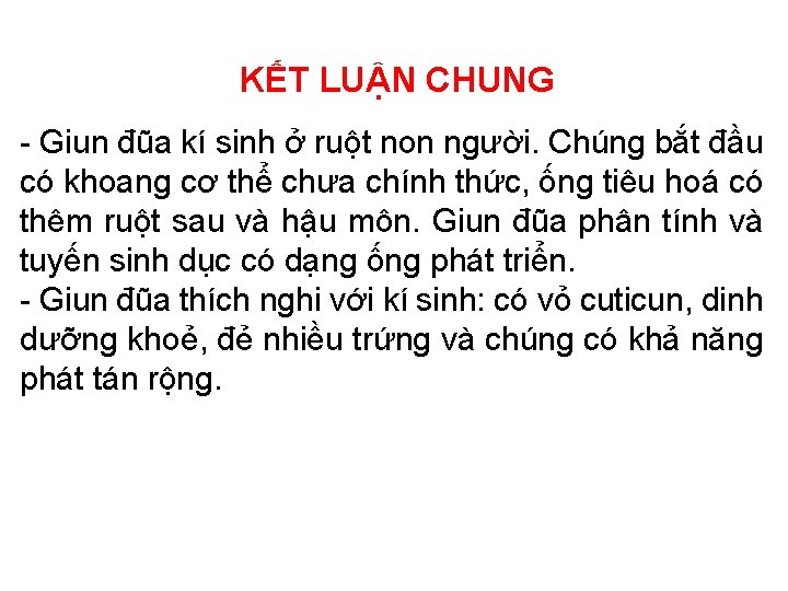 KẾT LUẬN CHUNG - Giun đũa kí sinh ở ruột non người. Chúng bắt